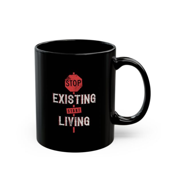 Stop Exsting Start Living Black Coffee Mug - Image 3