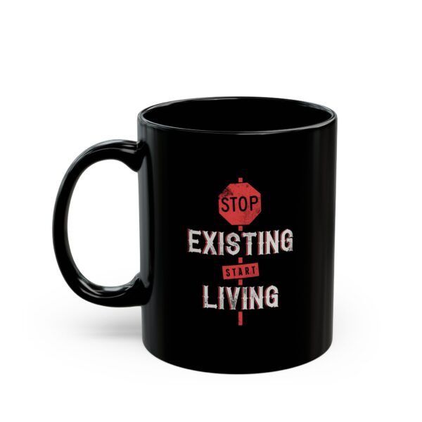 Stop Exsting Start Living Black Coffee Mug