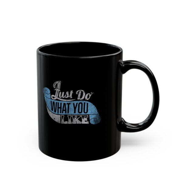 Just Do What You Like Black Coffee Mug - Image 3