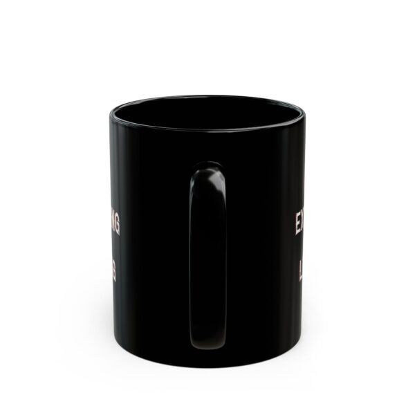 Stop Exsting Start Living Black Coffee Mug - Image 4